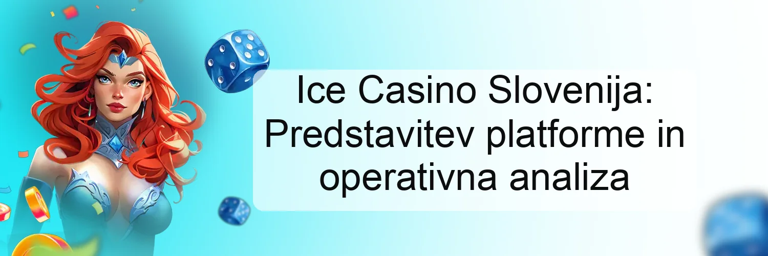 Ice Casino Slovenija: Predstavitev platforme in operativna analiza Ice Casino Slovenija: Predstavitev platforme in operativna analiza