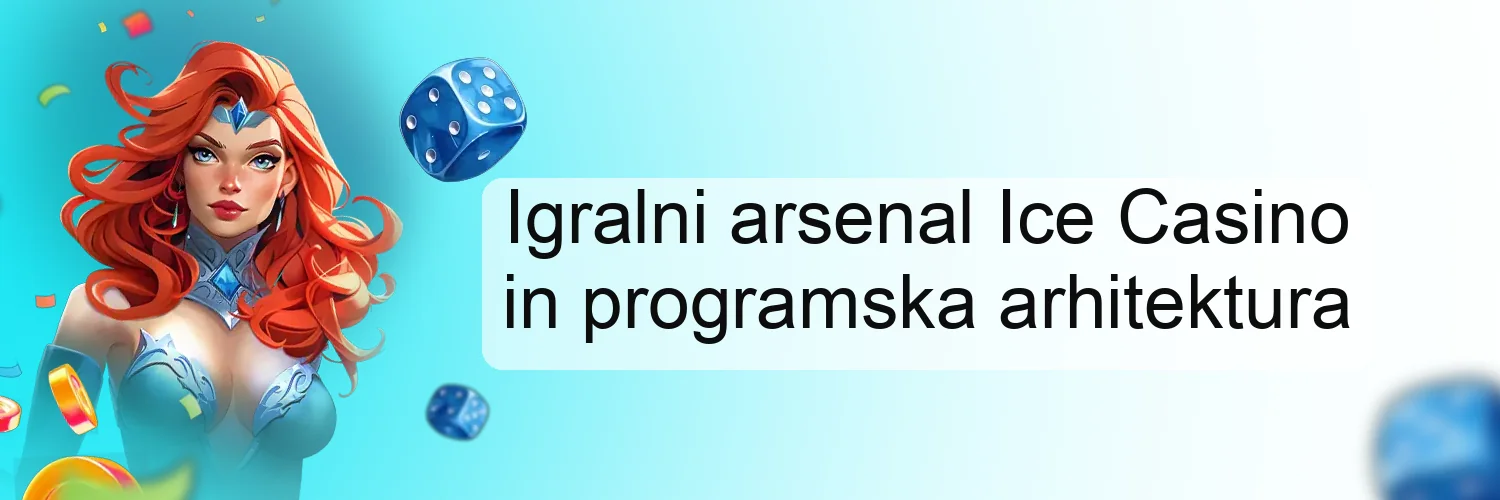 Igralni arsenal Ice Casino in programska arhitektura Igralni arsenal Ice Casino in programska arhitektura